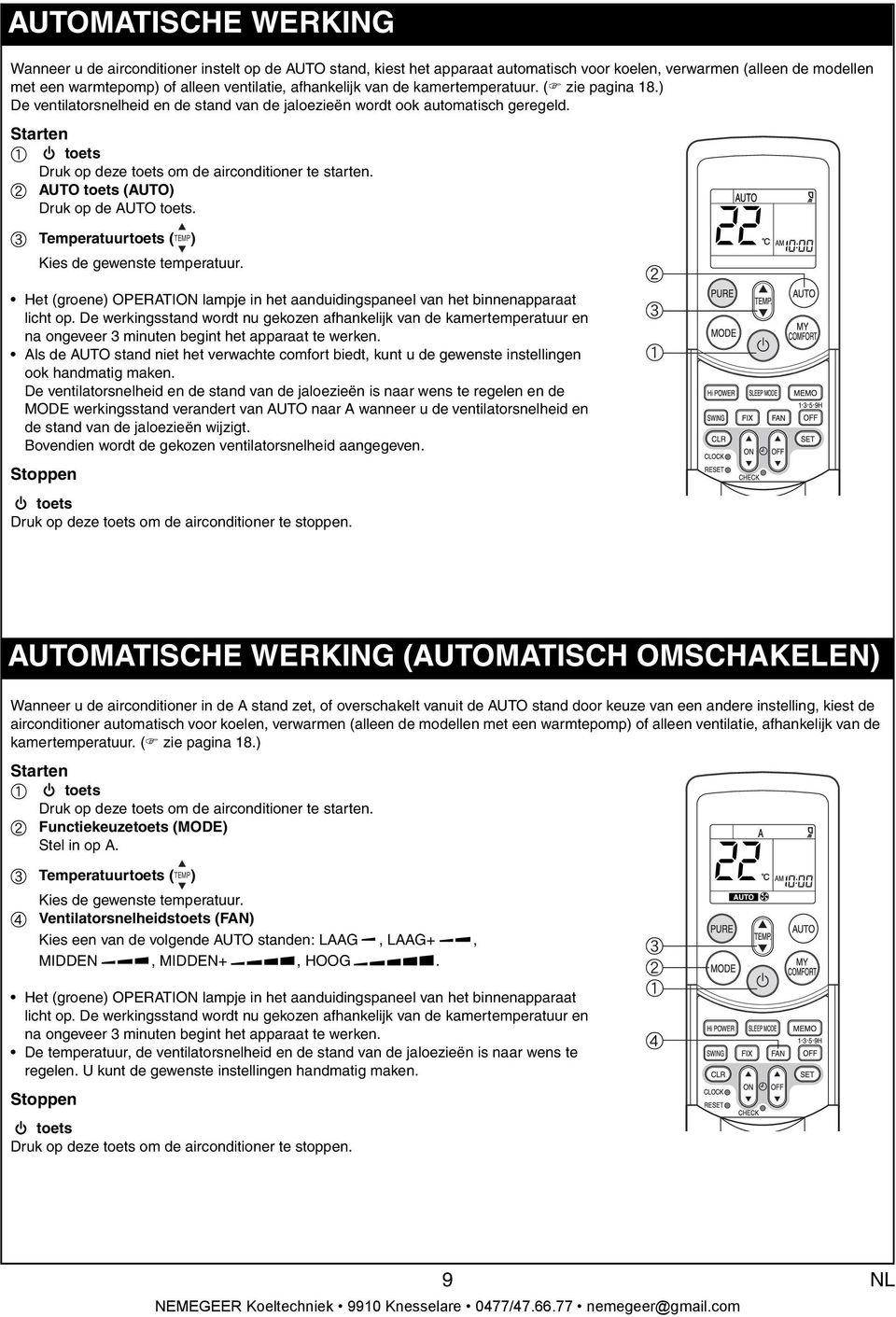 b AUTO toets (AUTO) Druk op de AUTO toets. c Tempertuurtoets ( TEMP) Kies de gewenste tempertuur. Het (groene) OPERATION lmpje in het nduidingspneel vn het binnenpprt licht op.