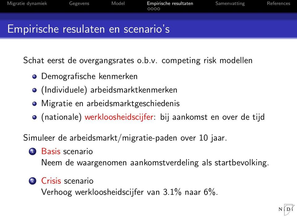 competing risk modellen Demografische kenmerken (Individuele) arbeidsmarktkenmerken Migratie en