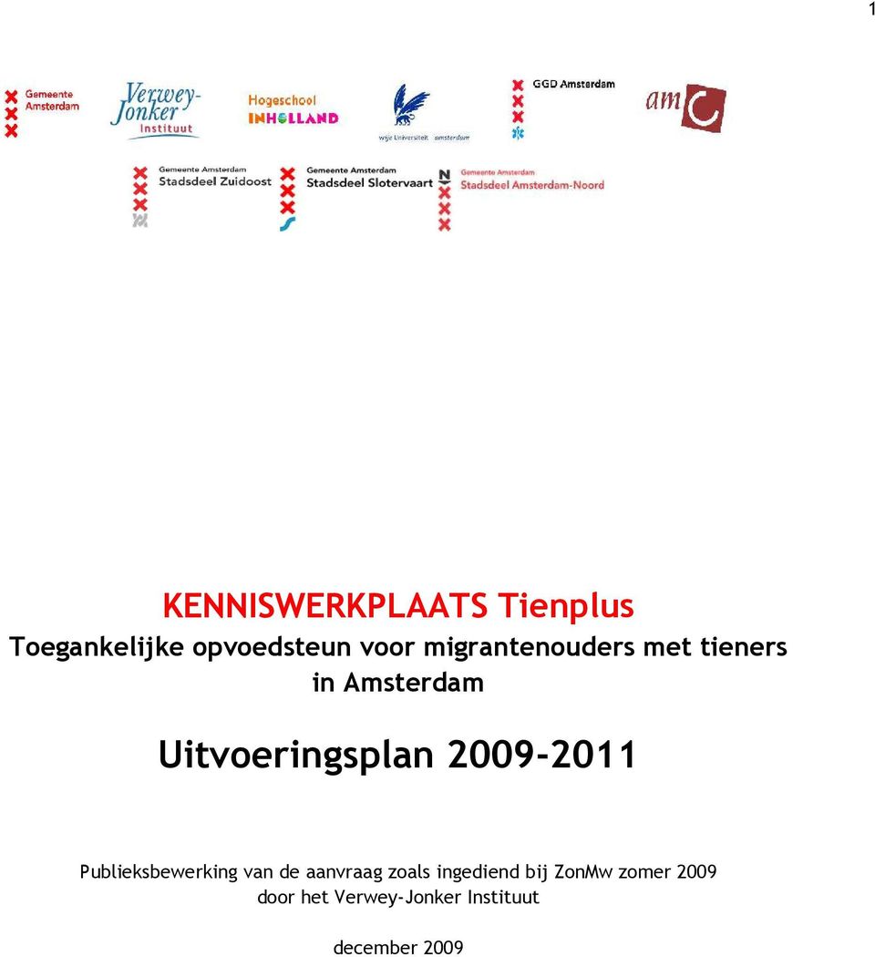 2009-2011 Publieksbewerking van de aanvraag zoals ingediend