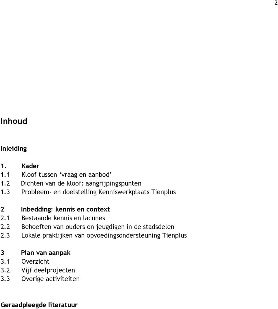 1 Bestaande kennis en lacunes 2.2 Behoeften van ouders en jeugdigen in de stadsdelen 2.