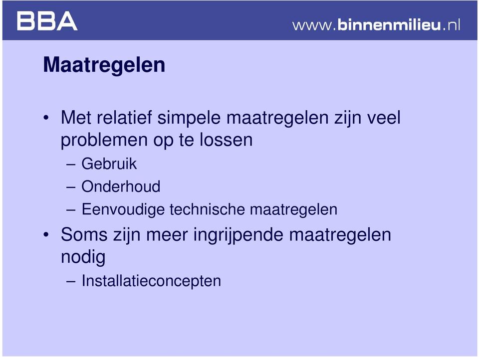 Onderhoud Eenvoudige technische maatregelen Soms