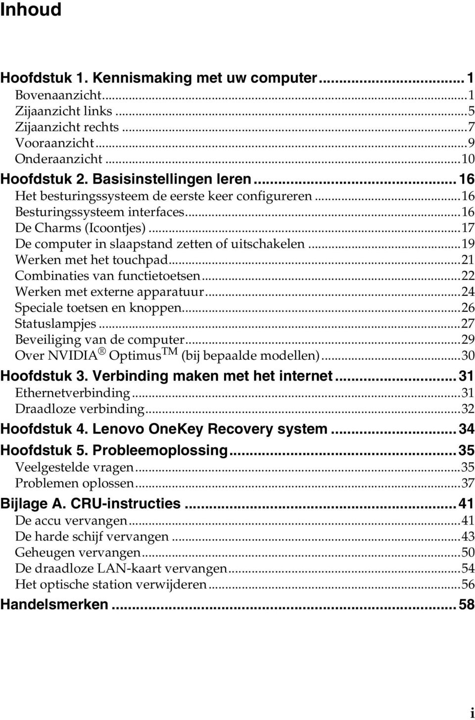 ..21 Combinaties van functietoetsen...22 Werken met externe apparatuur...24 Speciale toetsen en knoppen...26 Statuslampjes...27 Beveiliging van de computer.