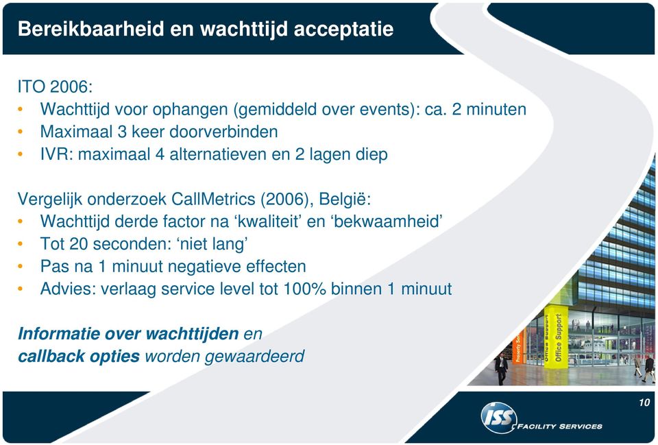 (2006), België: Wachttijd derde factor na kwaliteit en bekwaamheid Tot 20 seconden: niet lang Pas na 1 minuut