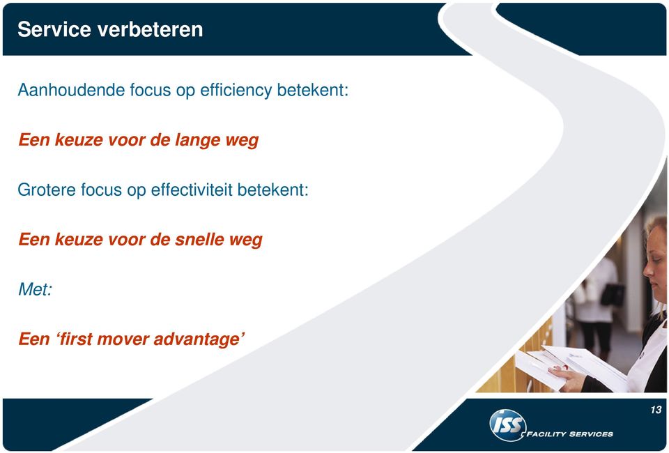 weg Grotere focus op effectiviteit betekent: