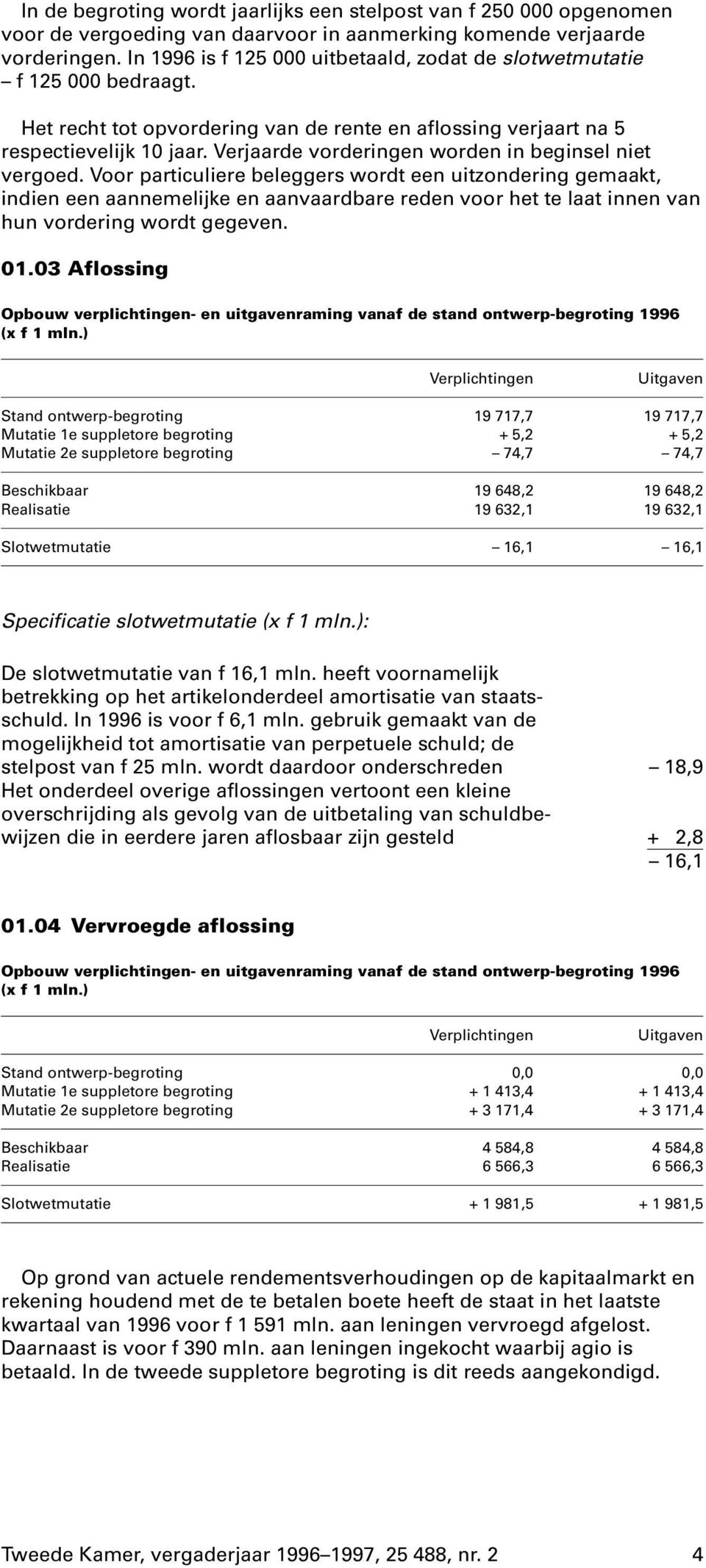 Verjaarde vorderingen worden in beginsel niet vergoed.