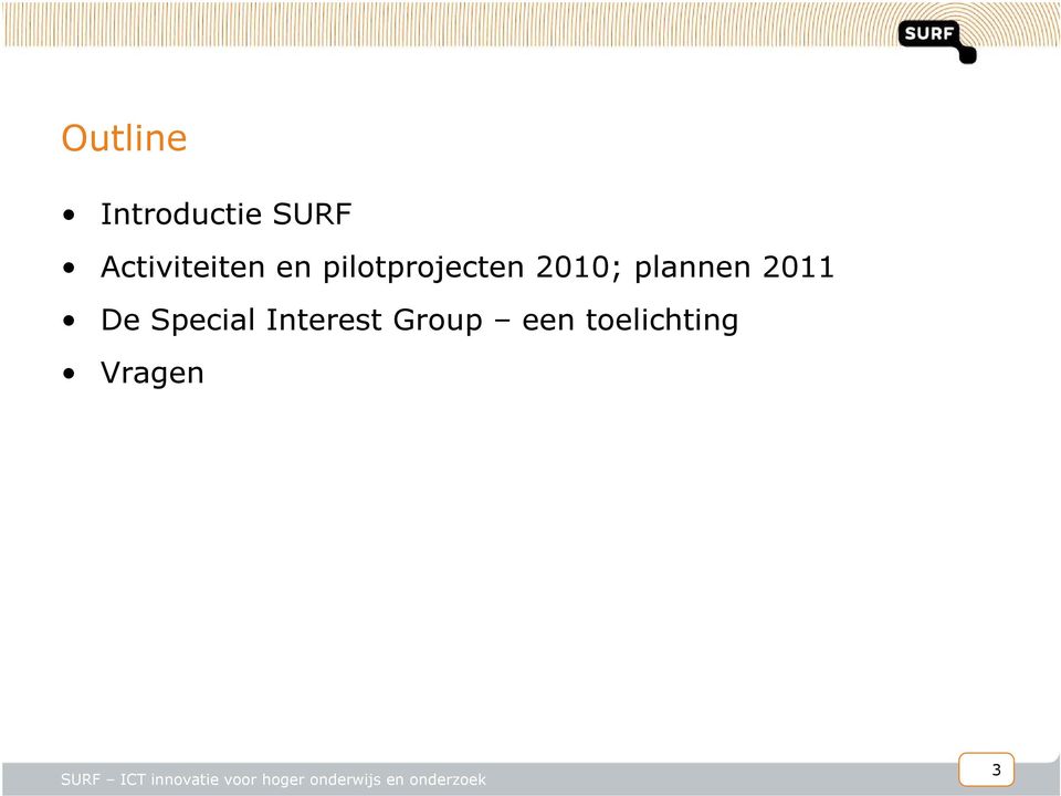 Interest Group een toelichting Vragen SURF