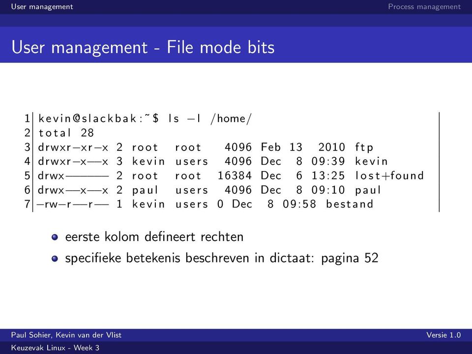 t 16384 Dec 6 13:25 l o s t+found 6 drwx x x 2 p a u l u s e r s 4096 Dec 8 09:10 p a u l 7 rw r r 1 k e v i n u s e