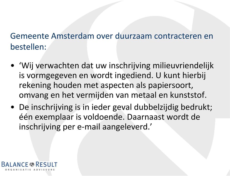 U kunt hierbij rekening houden met aspecten als papiersoort, omvang en het vermijden van metaal en