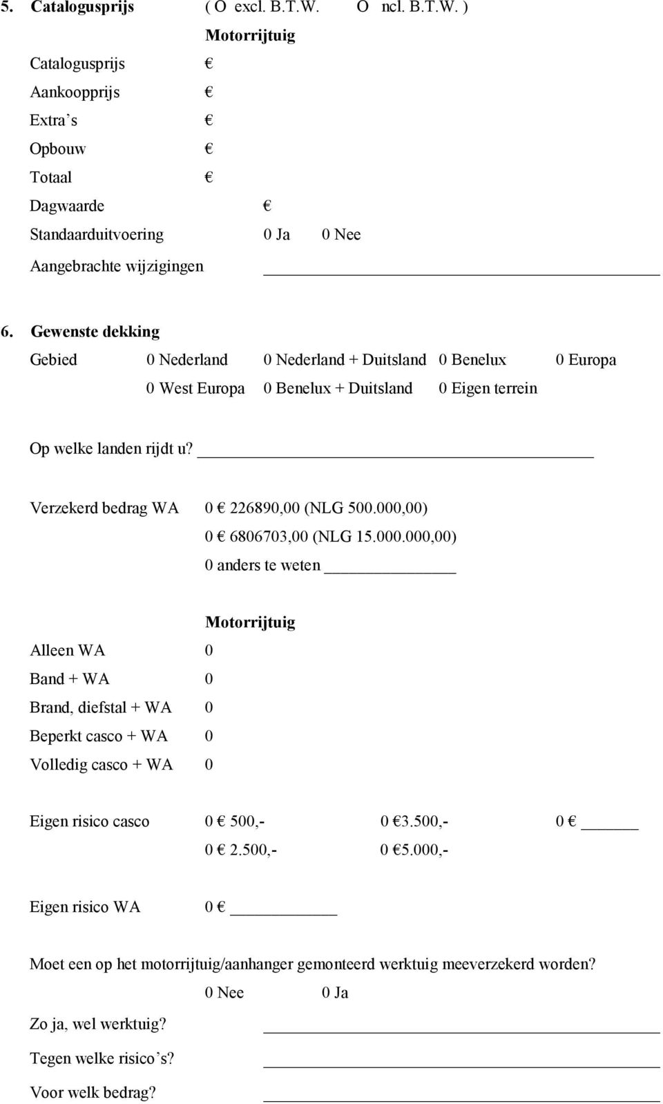 Verzekerd bedrag WA 0 226890,00 (NLG 500.000,