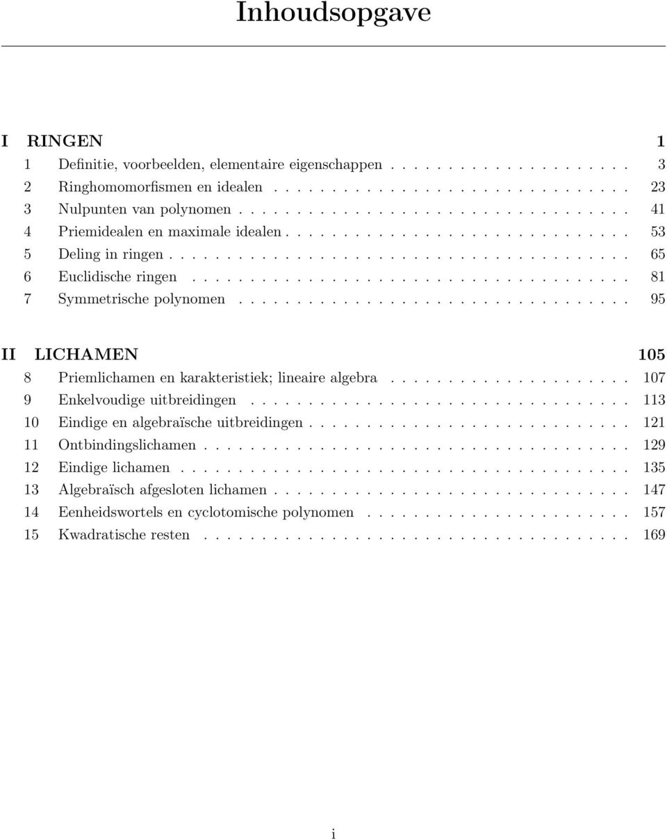 ..................................... 81 7 Symmetrische polynomen.................................. 95 II LICHAMEN 105 8 Priemlichamen en karakteristiek; lineaire algebra.