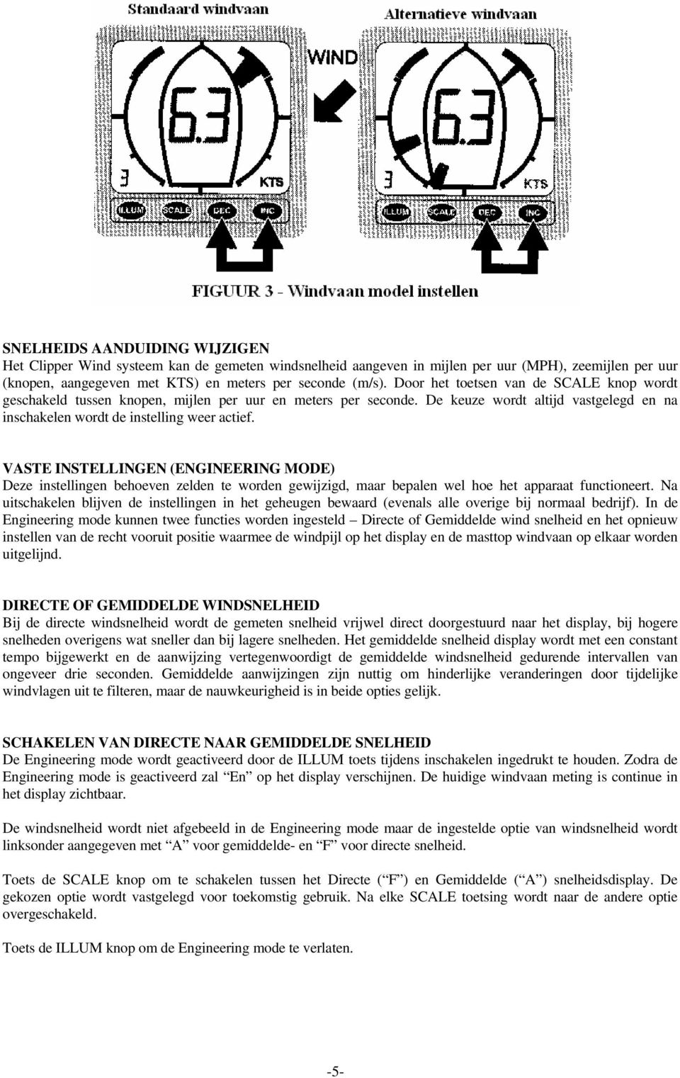 VASTE INSTELLINGEN (ENGINEERING MODE) Deze instellingen behoeven zelden te worden gewijzigd, maar bepalen wel hoe het apparaat functioneert.