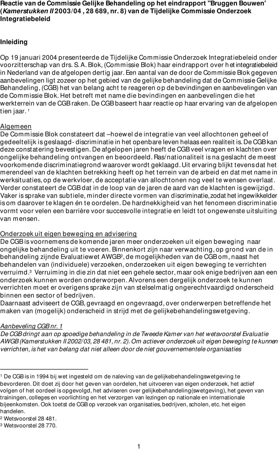Blok, (Commissie Blok) haar eindrapport over het integratiebeleid in Nederland van de afgelopen dertig jaar.