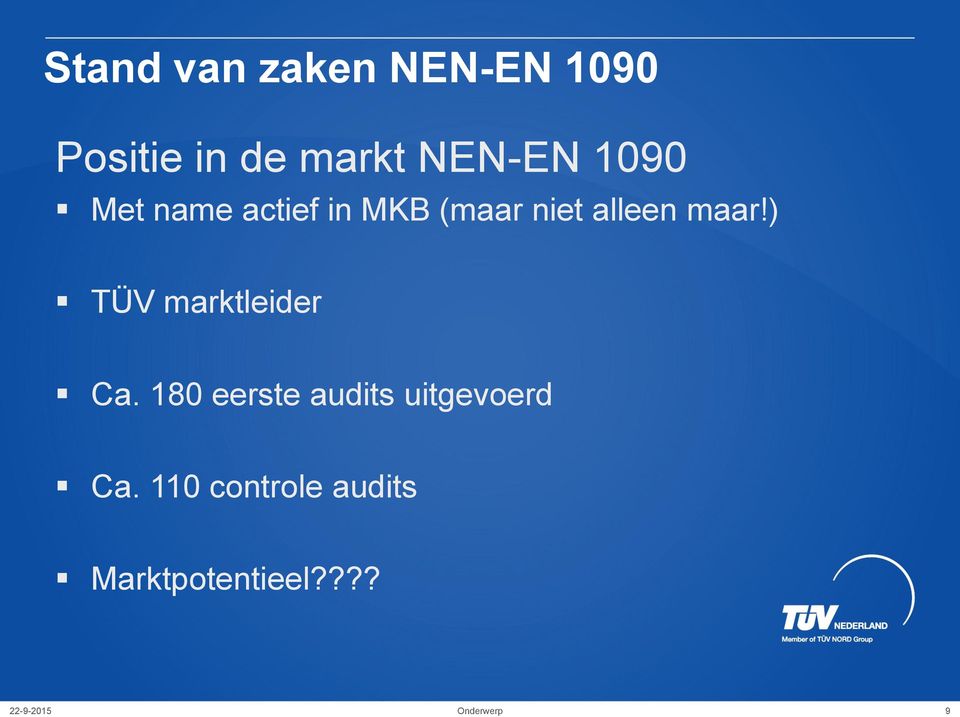 ) TÜV marktleider Ca. 180 eerste audits uitgevoerd Ca.