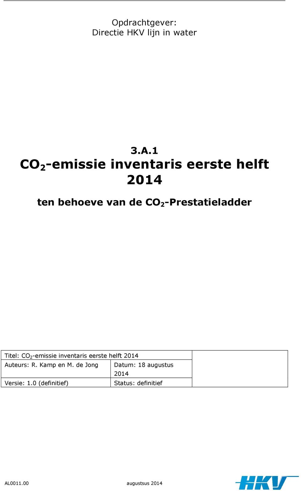 -Prestatieladder Titel: CO 2 -emissie inventaris eerste helft 2014 Auteurs: