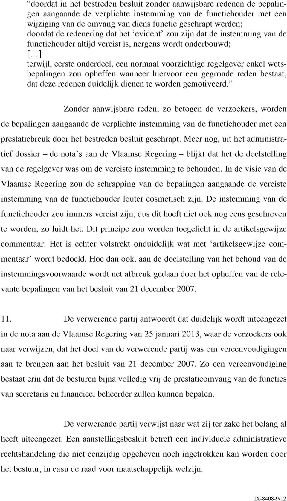 enkel wetsbepalingen zou opheffen wanneer hiervoor een gegronde reden bestaat, dat deze redenen duidelijk dienen te worden gemotiveerd.