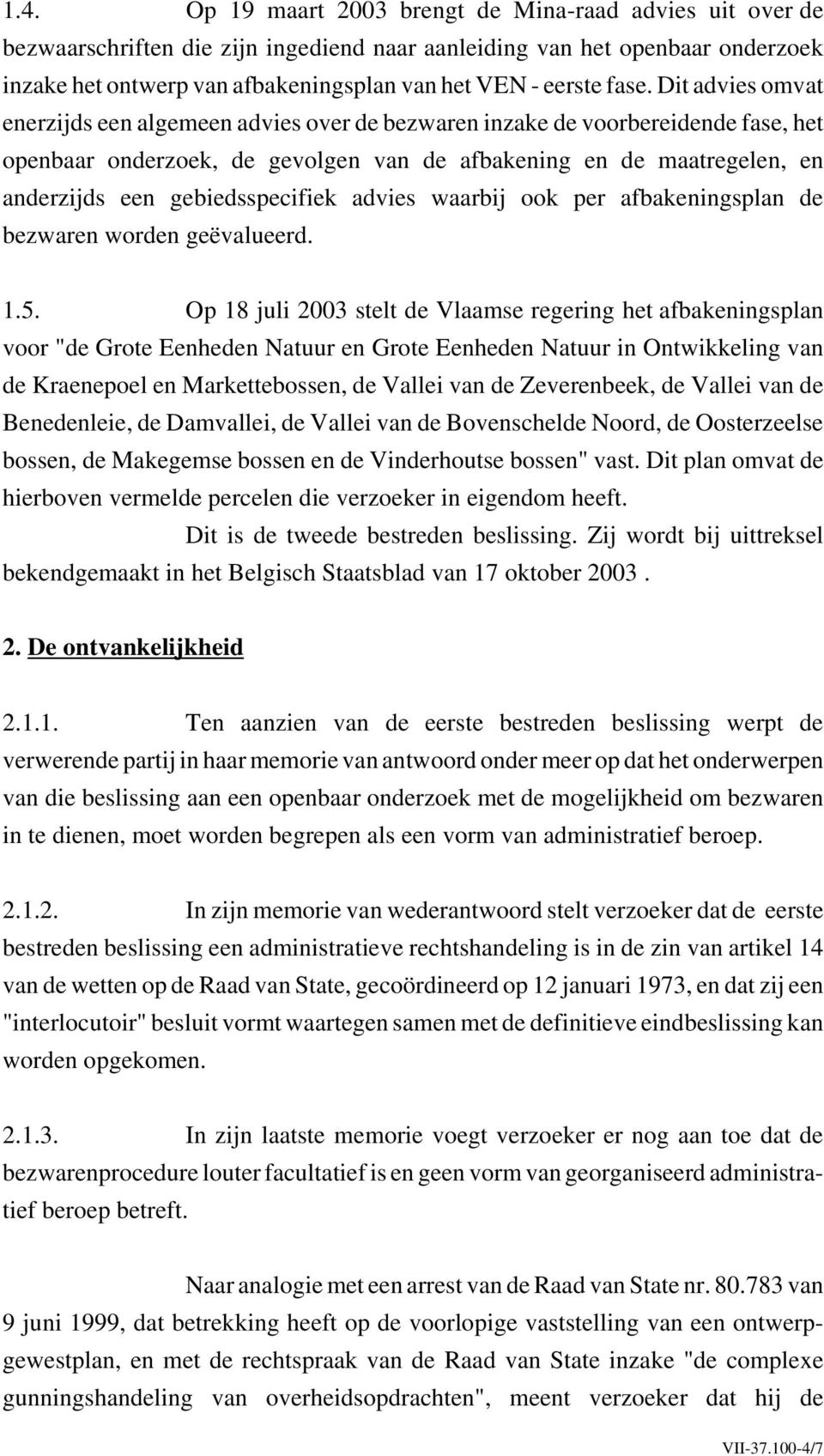 gebiedsspecifiek advies waarbij ook per afbakeningsplan de bezwaren worden geëvalueerd. 1.5.