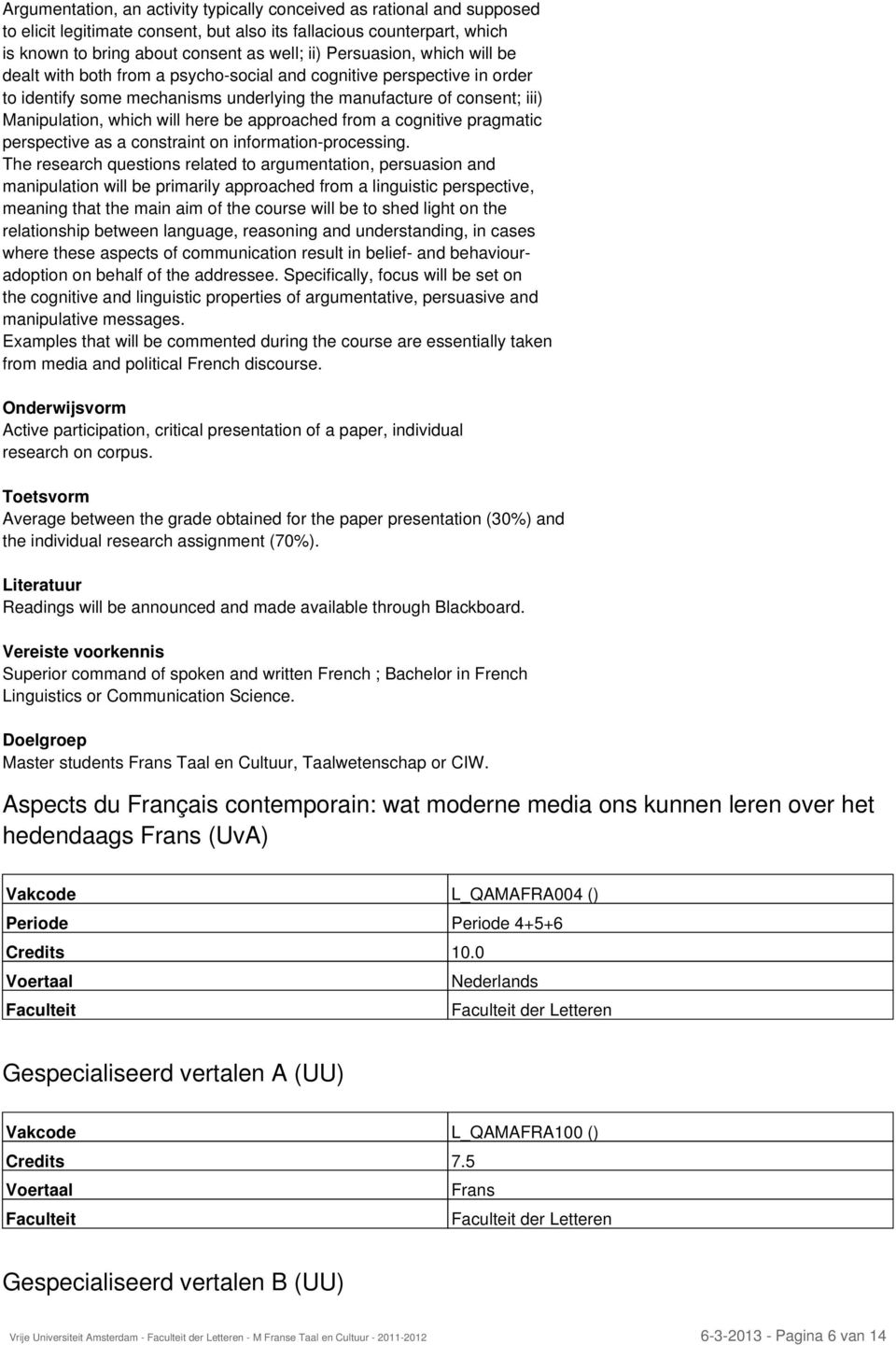 be approached from a cognitive pragmatic perspective as a constraint on informationprocessing.