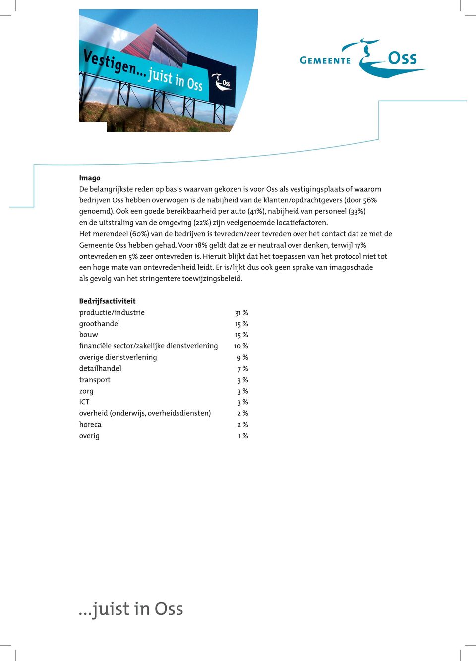 Het merendeel (60%) van de bedrijven is tevreden/zeer tevreden over het contact dat ze met de Gemeente Oss hebben gehad.