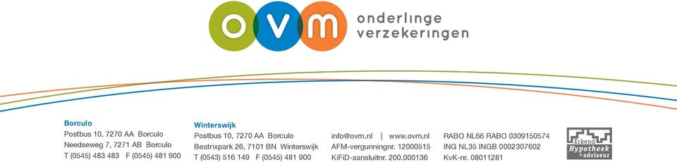 Winterswijk T (0543) 516 149 F (0545) 481 900 info@ovm.nl www.ovm.nl AFM-vergunningnr.