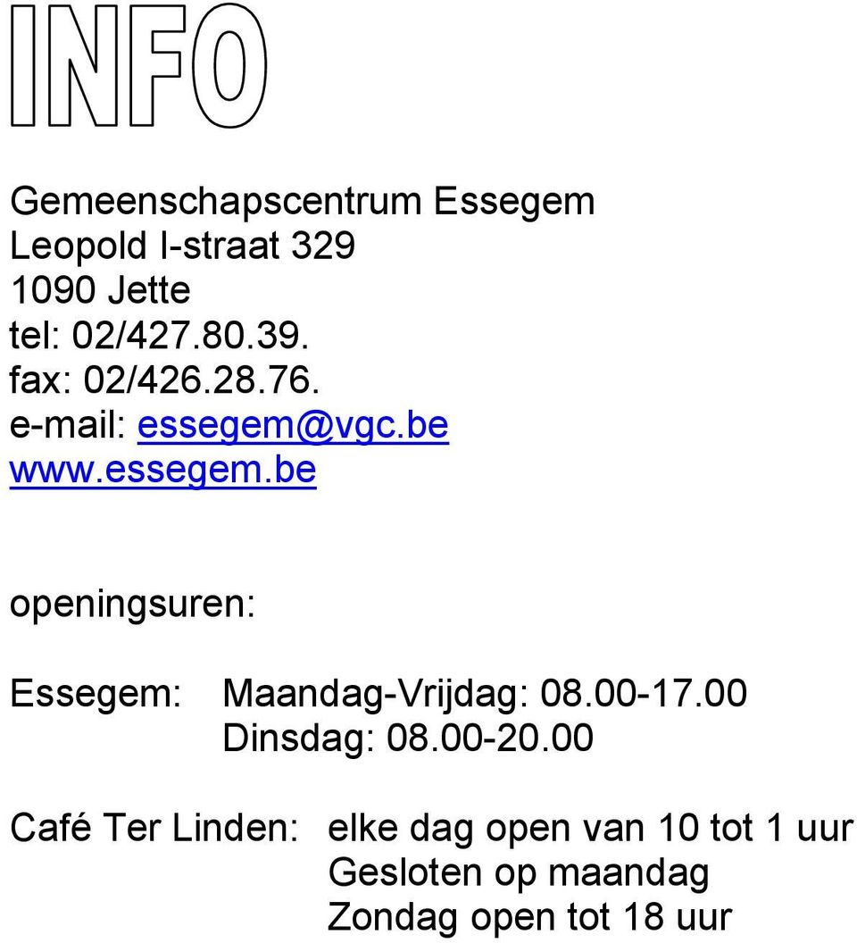 vgc.be www.essegem.be openingsuren: Essegem: Maandag-Vrijdag: 08.00-17.