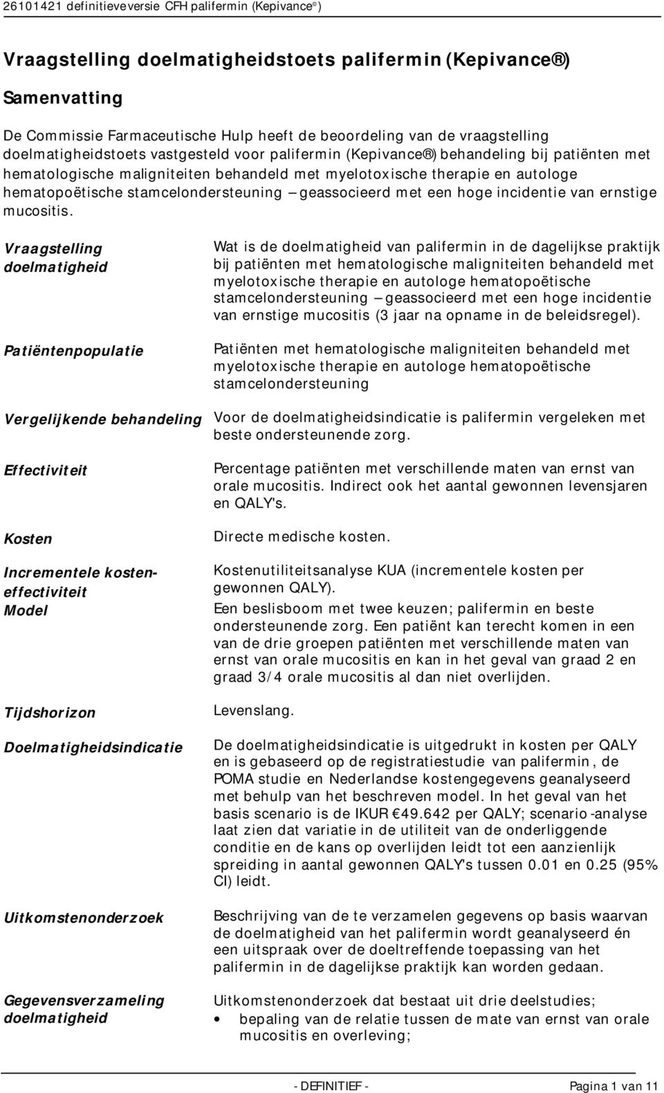 stamcelondersteuning geassocieerd met een hoge incidentie van ernstige mucositis.