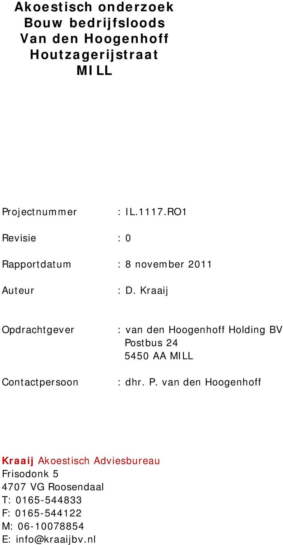 Kraaij Opdrachtgever Contactpersoon : van den Hoogenhoff Holding BV Po