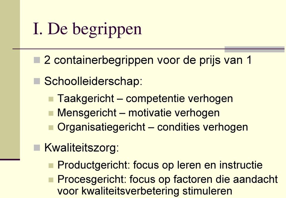 Organisatiegericht condities verhogen Kwaliteitszorg: Productgericht: focus op