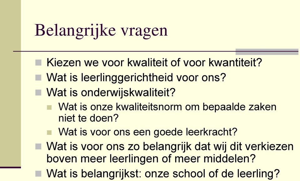 Wat is onze kwaliteitsnorm om bepaalde zaken niet te doen?