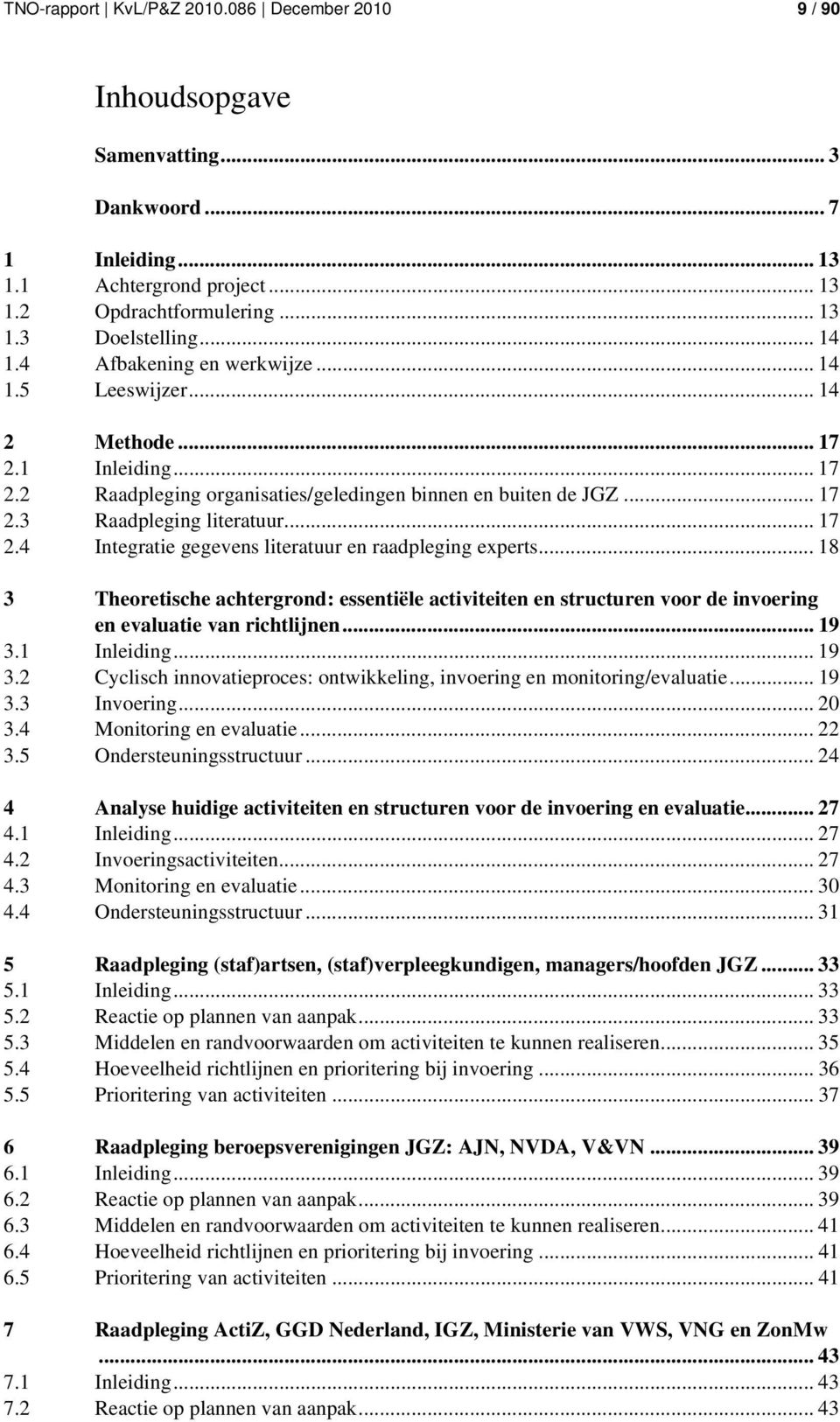 .. 18 3 Theoretische achtergrond: essentiële activiteiten en structuren voor de invoering en evaluatie van richtlijnen... 19 3.