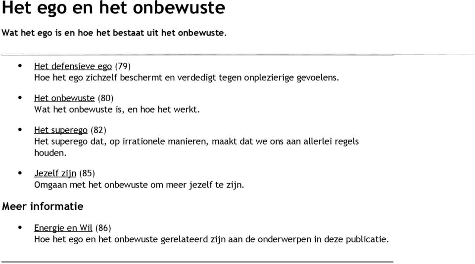 Het onbewuste (80) Wat het onbewuste is, en hoe het werkt.