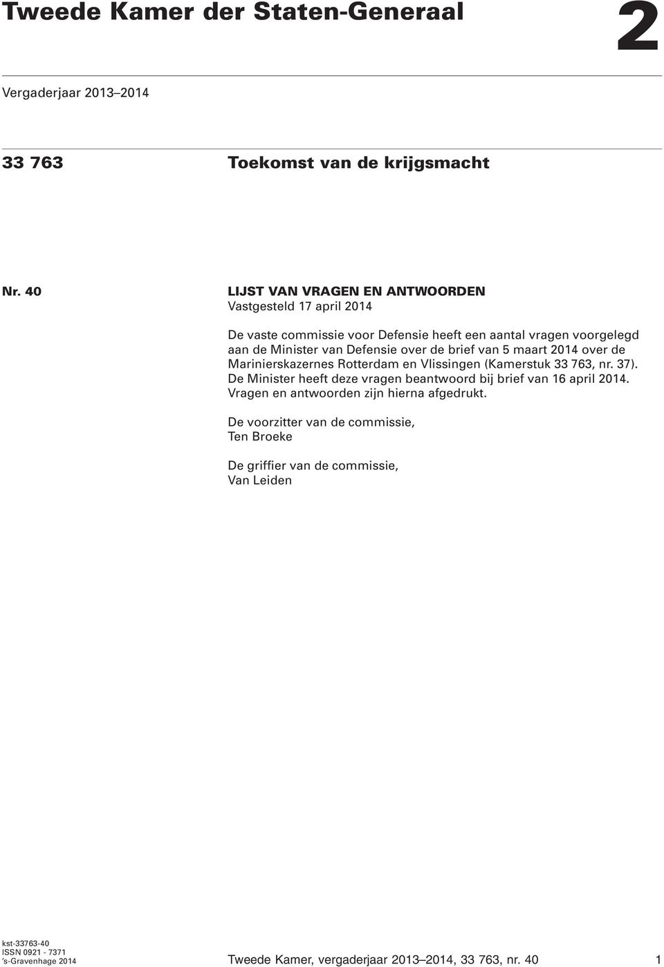 brief van 5 maart 2014 over de Marinierskazernes Rotterdam en Vlissingen (Kamerstuk 33 763, nr. 37).