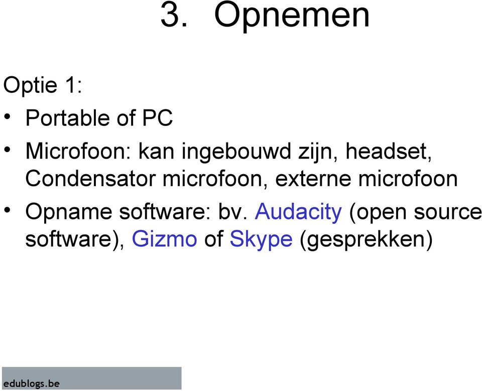 externe microfoon Opname software: bv.