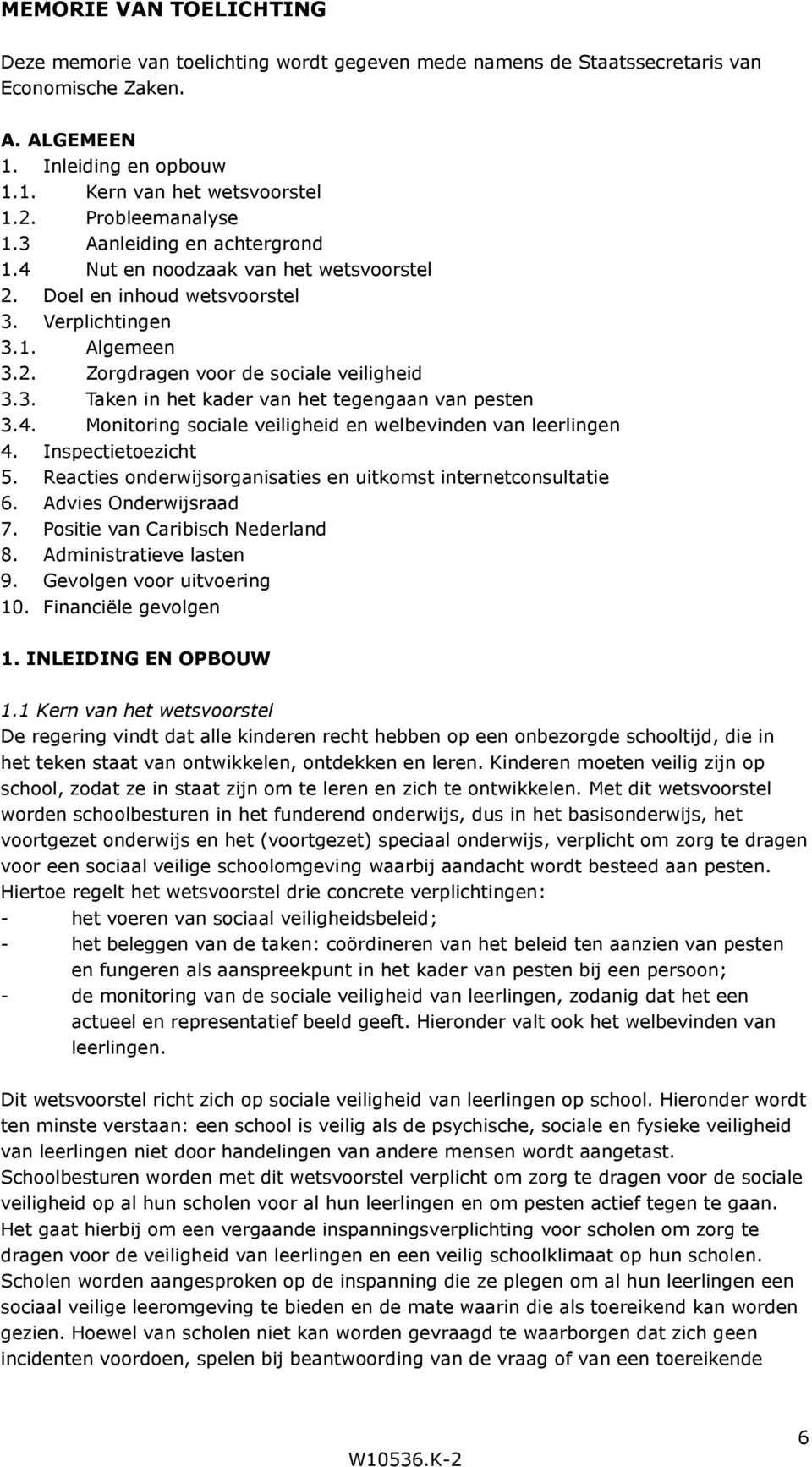 4. Monitoring sociale veiligheid en welbevinden van leerlingen 4. Inspectietoezicht 5. Reacties onderwijsorganisaties en uitkomst internetconsultatie 6. Advies Onderwijsraad 7.