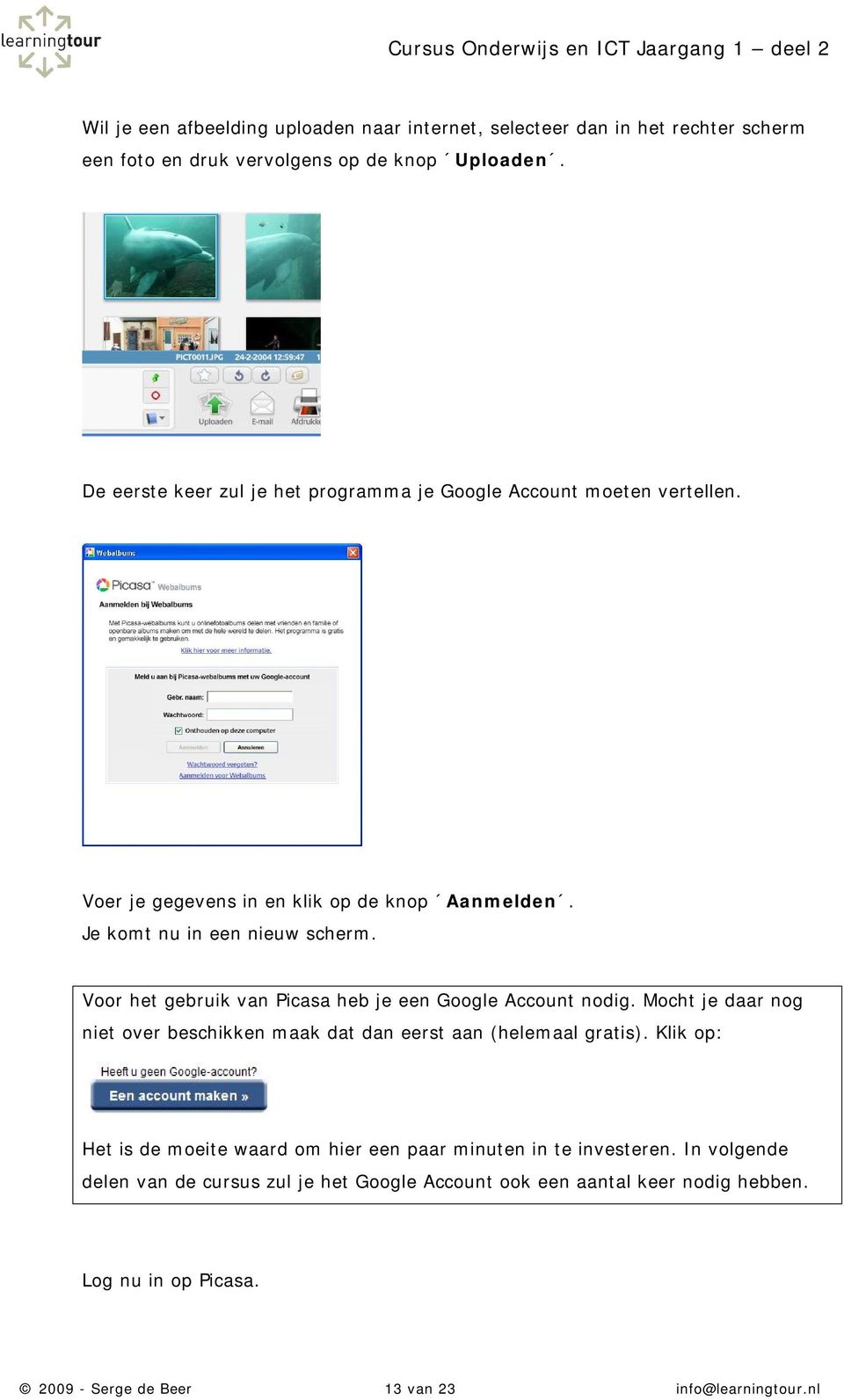 Voor het gebruik van Picasa heb je een Google Account nodig. Mocht je daar nog niet over beschikken maak dat dan eerst aan (helemaal gratis).