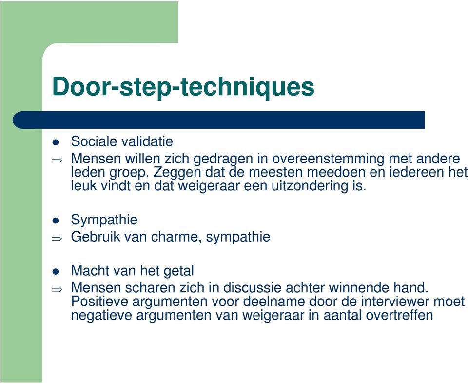 Sympathie Gebruik van charme, sympathie Macht van het getal Mensen scharen zich in discussie achter winnende