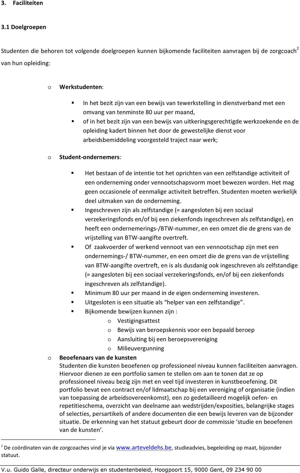 dienstverband met een mvang van tenminste 80 uur per maand, f in het bezit zijn van een bewijs van uitkeringsgerechtigde werkzekende en de pleiding kadert binnen het dr de gewestelijke dienst vr