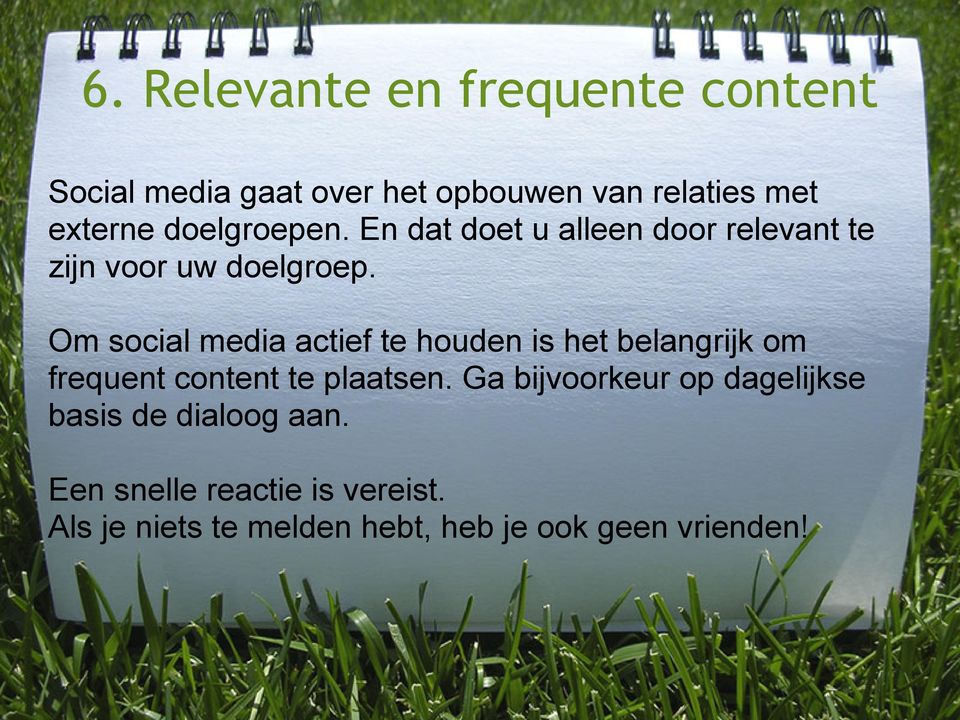 Om social media actief te houden is het belangrijk om frequent content te plaatsen.