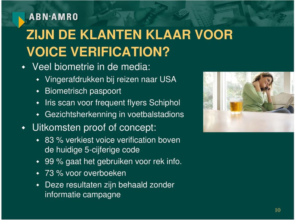 frequent flyers Schiphol Gezichtsherkenning in voetbalstadions Uitkomsten proof of concept: 83 % verkiest