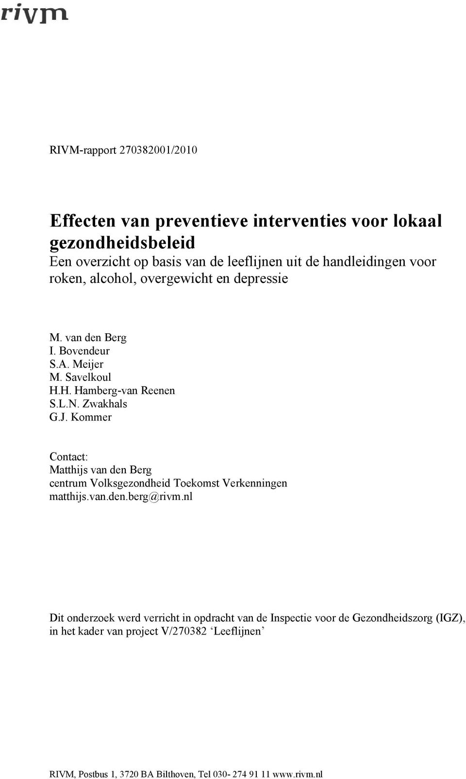 Zwakhals G.J. Kommer Contact: Matthijs van den Berg centrum Volksgezondheid Toekomst Verkenningen matthijs.van.den.berg@rivm.