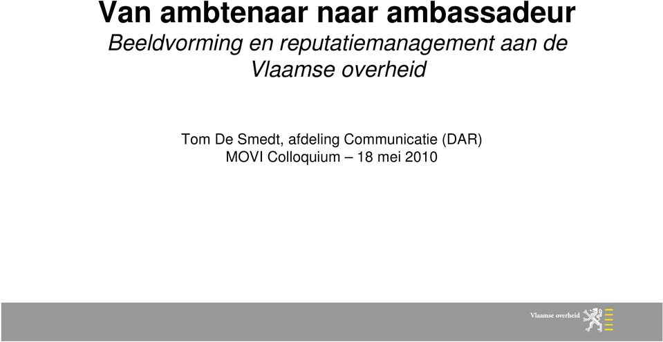 de Vlaamse overheid Tom De Smedt,