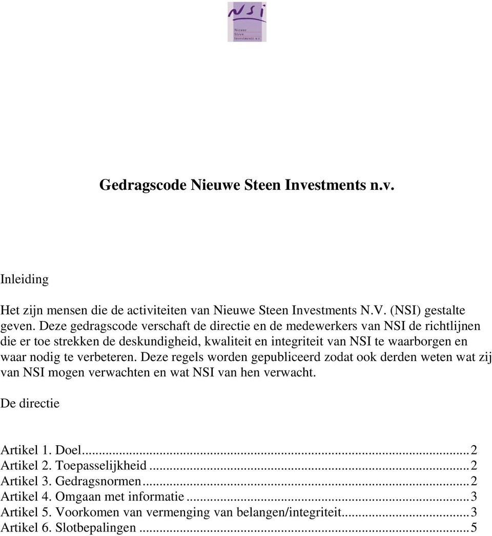 waarborgen en waar nodig te verbeteren. Deze regels worden gepubliceerd zodat ook derden weten wat zij van NSI mogen verwachten en wat NSI van hen verwacht.