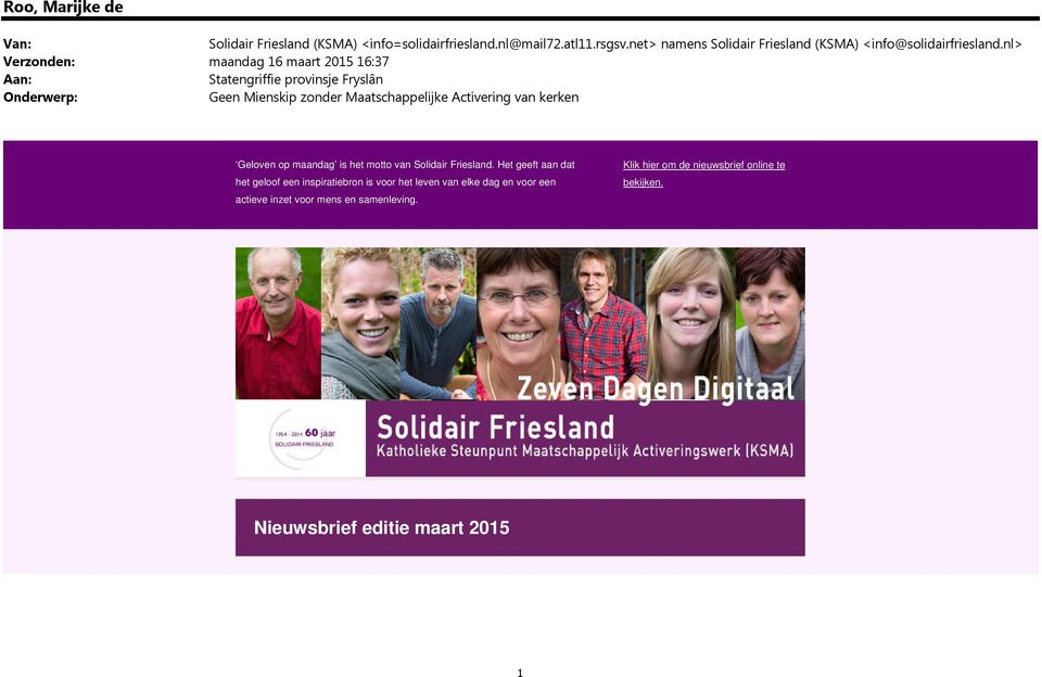 nl> Verzonden: maandag 16 maart 2015 16:37 Aan: Statengriffie provinsje Fryslân Onderwerp: Geen Mienskip zonder Maatschappelijke Activering