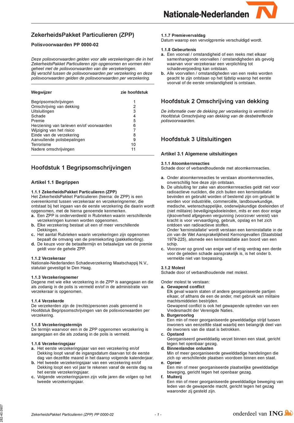 bbbbbbbbbbbbbbbbbbbbbbbbbbbbbbbbbbbbbbb Wegwijzer zie hoofdstuk Begripsomschrijvingen 1 Omschrijving van dekking 2 Uitsluitingen 3 Schade 4 Premie 5 Herziening van tarieven en/of voorwaarden 6