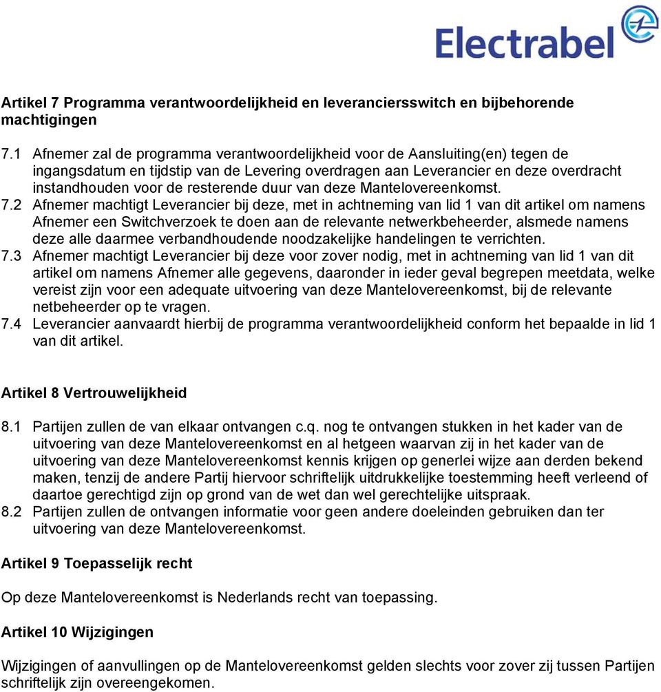 resterende duur van deze Mantelovereenkomst. 7.