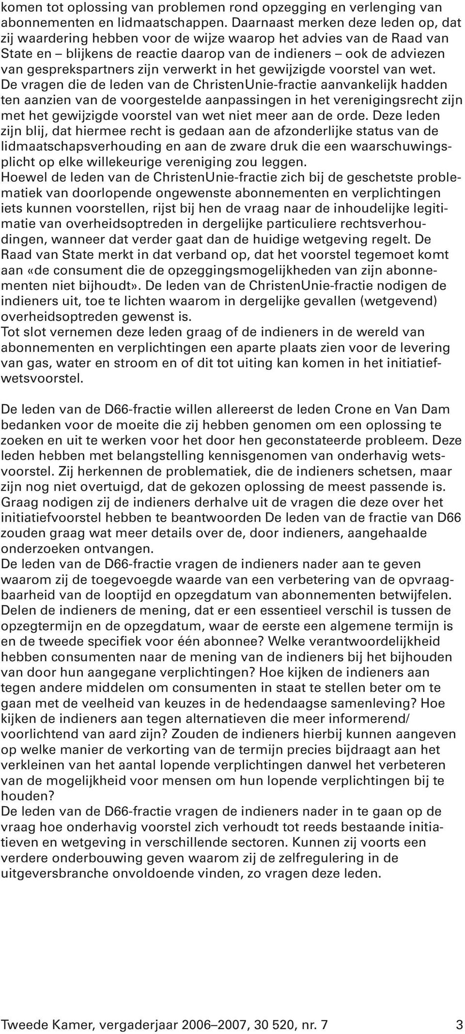 zijn verwerkt in het gewijzigde voorstel van wet.