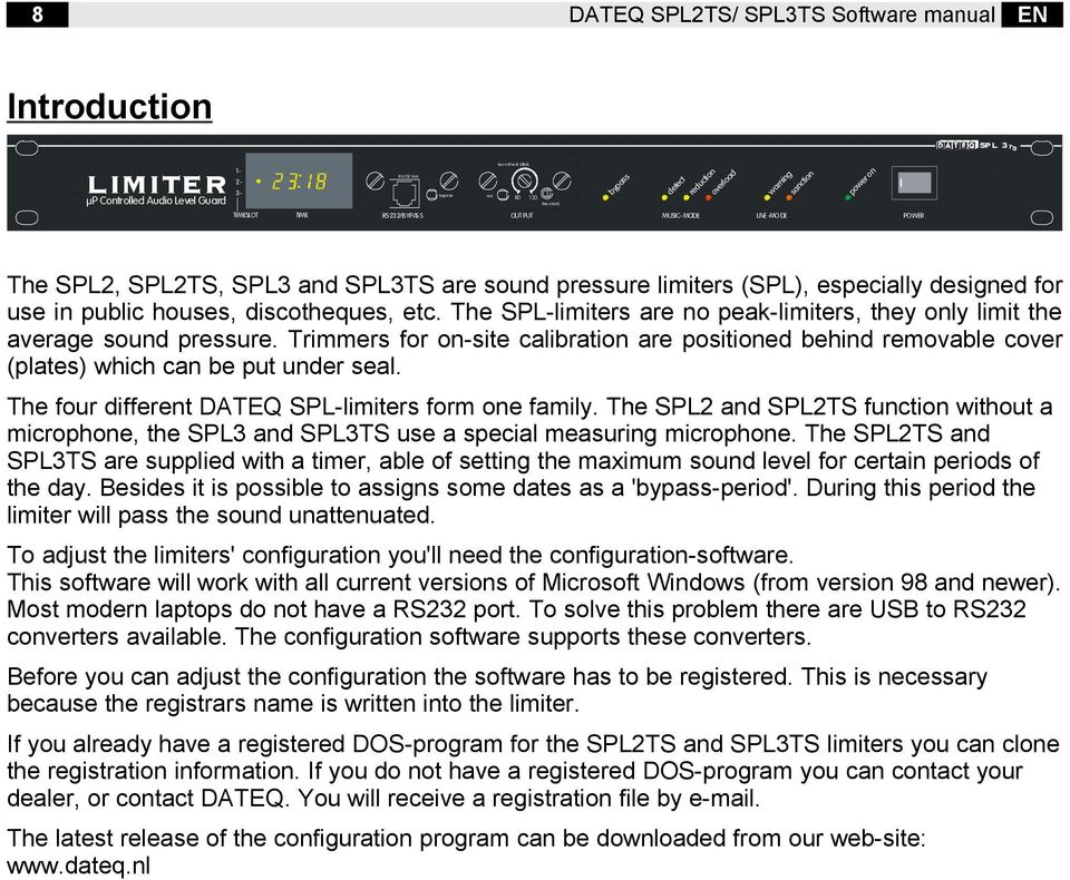in public houses, discotheques, etc. The SPL-limiters are no peak-limiters, they only limit the average sound pressure.