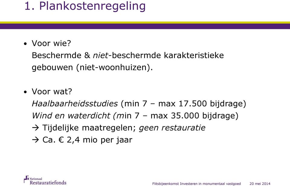 (niet-woonhuizen). Voor wat? Haalbaarheidsstudies (min 7 max 17.