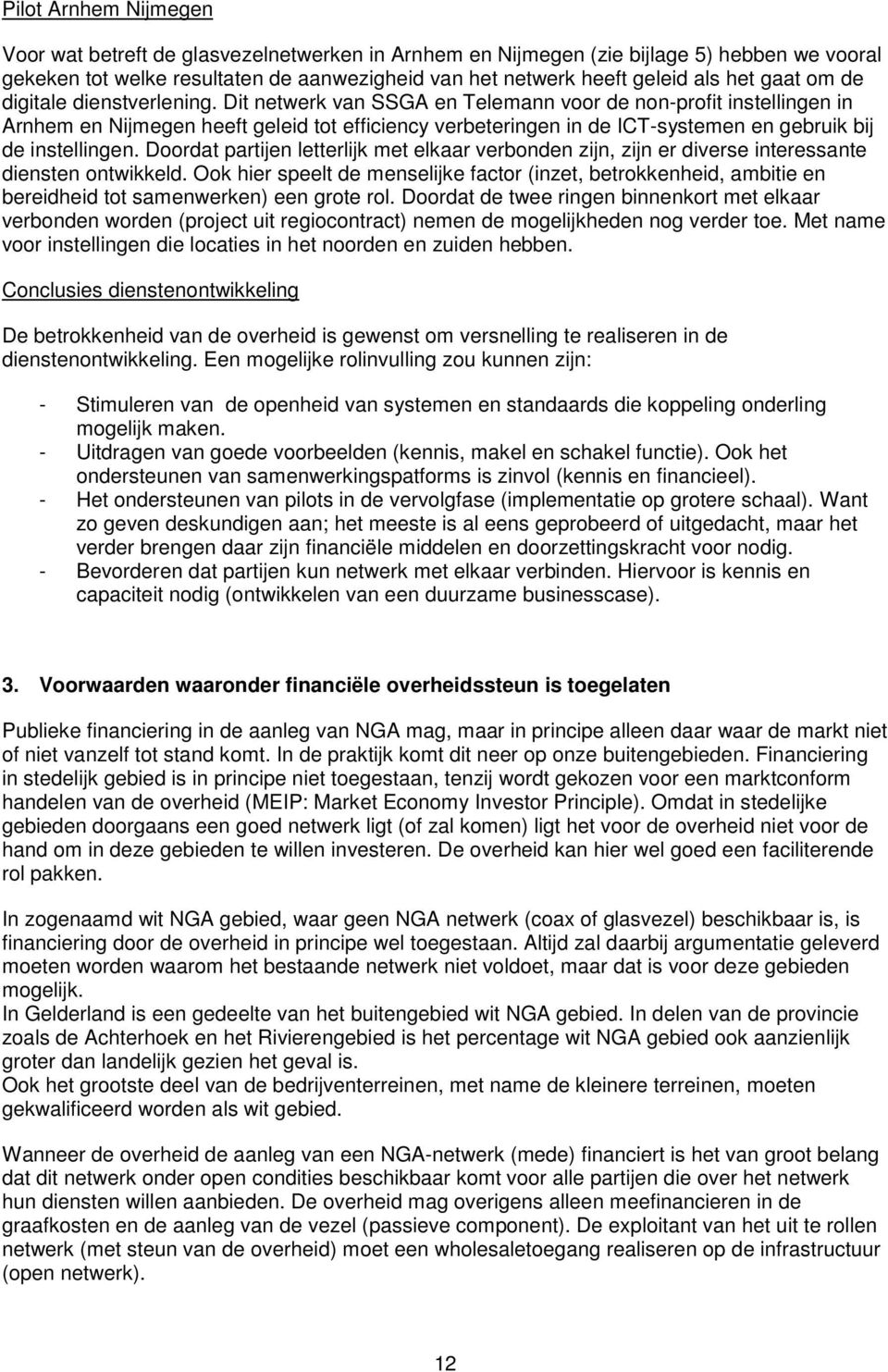 Doordat partije letterlijk met elkaar verbode zij, zij er diverse iteressate dieste otwikkeld.