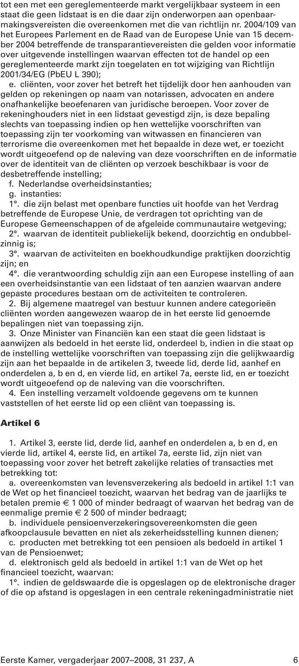 tot de handel op een gereglementeerde markt zijn toegelaten en tot wijziging van Richtlijn 2001/34/EG (PbEU L 390); e.