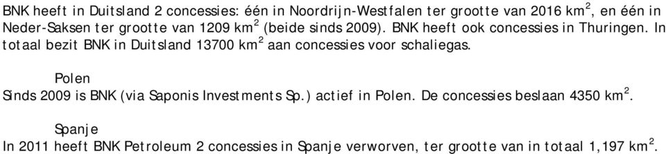 In totaal bezit BNK in Duitsland 13700 km 2 aan concessies voor schaliegas.